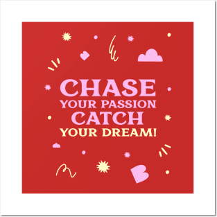 Chase your passion, catch your dream! Posters and Art